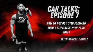 Car Talk Ep. 8: How To NOT Go 1 Step Forward Then 2 Steps Back With Your Goals