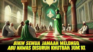 ISTIMEWA KISAH LUCU ABU NAWAS PENGANTAR TIDUR 💥 MENDADAK DISURUH  KHUTBAH JUM'AT