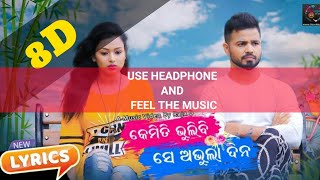 Kemiti bhulibi se abhula dina 8D song - Enjoy with headphone