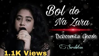 Bol Do Na Zara | Azhar | Female Version | With Lyrics | New cover 2020 | Hindi | by Debosmita Ghosh