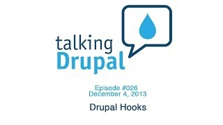 Talking Drupal #026 - Drupal Hooks