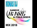 KONAS DJ - CLASSICS OF HI NRG & ITALO DISCO (MIX 2018)