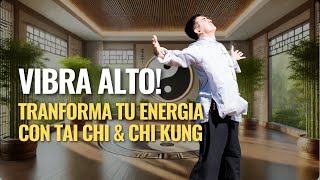 Vibra Alto! Transforma tu Energía con Tai Chi y Chi Kung