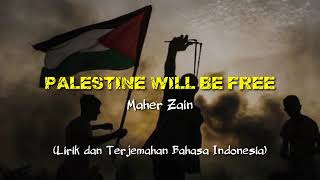 PALESTINE WILL BE FREE ✨Maher Zain   lirik& terjemahan Indonesia