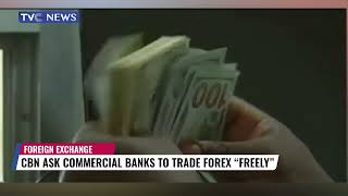 CBN Ask Commercial Banks To Trade Forex Freely