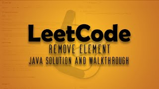 LeetCode Problem 27. Remove Element || Java Solution Walkthrough