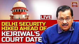 Delhi News LIVE Update: Arvind Kejriwal To Appear In Court | High Security In Delhi | AAP Protest