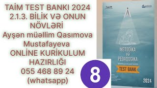 TAİM TEST BANKI 2024 . 2.1.3. BİLİK VƏ ONUN NÖVLƏRİ Ayşən Qasımova M. 055 468 89 24