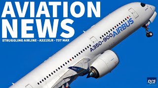 STRUGGLING AIRLINE - A321XLR NEWS | Aviation News