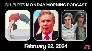 Thursday Afternoon Monday Morning Podcast 2-22-24 | Bill Burr