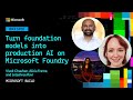 Turn foundation models into production AI on Microsoft Foundry | BRKSP91