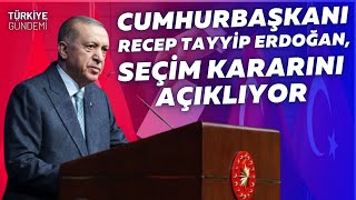 Cumhurbaşkanı Recep Tayyip Erdoğan, seçim kararını açıklıyor - Canlı Yayın #sondakika