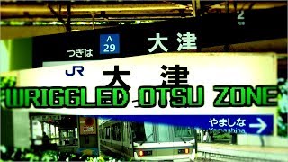 WRIGGLED OTSU ZONE [大津駅]