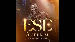 DIMMY CROWHOUSE - ESE OLORUN MI