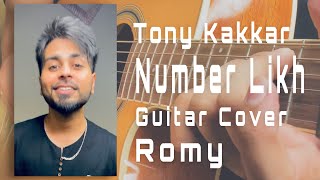 NUMBER LIKH -  Romy | Guitar Cover |Tony Kakkar | Nikki T | Anshul Garg | Latest Hindi Song 2021