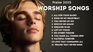 WORSHIP SONGS | The Best Playlist 2025