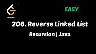 Reverse Linked List | LeetCode 206 | Java | Recursion | Easy Explanation