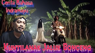 Kuntilanak Jaluk Bonceng - Cerita Bahasa Indramayu