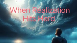 When Realization Hits Hard | Re-uploaded | Edited