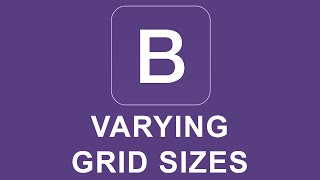 Bootstrap 4 Tutorial 4 - Varying Grid Sizes