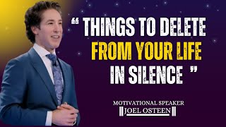 11 Things To Delete From Your Life In Silence | Joel Osteen Motivation