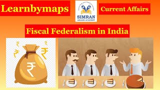 What is Fiscal Federalism? Learnbymaps current affairs