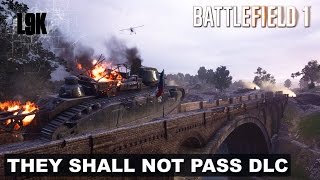 THEY SHALL NOT PASS DLC - Battlefiled 1 - Checkin' out the new Rupture map