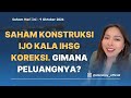 Saham Hari Ini 9 Okt 2024: Saham Konstruksi Ijo Kala IHSG Koreksi. Gimana Peluangnya?