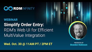 WEBINAR: Simplify Order Entry: RDM’s Web UI for Efficient MultiValue Integration