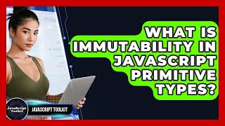 What Is Immutability In JavaScript Primitive Types? - JavaScript Toolkit