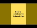 Three Ways to Empty an Array in JavaScript #shorts
