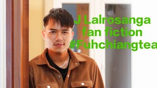 J Lalrosanga fan fiction Thliahhnu Dingdi-3 (Lallianpuii Ralte) #Fuhchiangtea fan fiction