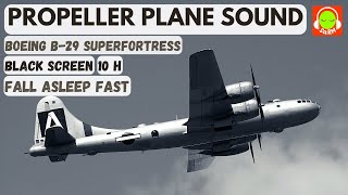 PROPELLER PLANE SOUND FOR SLEEPING | BOEING B-29 SUPERFORTRESS | BROWN NOISE | #B29 #10hrs  |✈️🎧😴