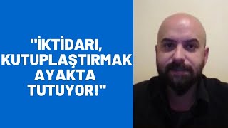 Fatih Yaşlı: İktidarı ayakta tutan tek şey kutuplaştırmayı artırmak! | Kayda Geçsin 9 Mart 2021