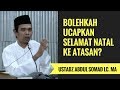 Bolehkah Ucapkan Selamat Natal Ke Atasan? - Ustadz Abdul Somad Lc. MA