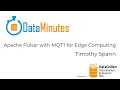 Timothy Spann - Apache Pulsar with MQTT for Edge Computing
