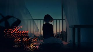 Hum To Dil Se Hare | Sharique Khan | Josh (Cover) Song "Lyrics