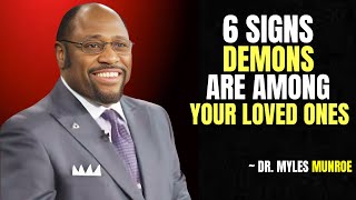 6 Clear Signs Demons Are Influencing Your Loved Ones (Must Watch!) | Dr. Myles Munroe Motivation