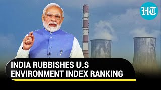 Modi govt rejects U.S report after India finishes last in environment performance index