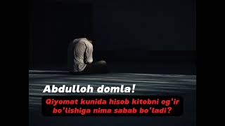 Qiyomat kunida hisob kitobni og'ir bo'lishiga nima sabab bo'ladi?🥺❤️‍🩹 #abdullohdomla #qalbimnurii