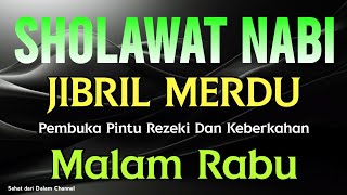 SHOLAWAT JIBRIL MERDU PENARIK REZEKI PALING DAHSYAT, LIRIK SHOLAWAT NABI MUHAMMAD SAW BIKIN NANGIS