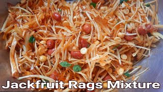 Jackfruit Rags Mixture | Chakka Chavini Mixture | Mixture Recipe without Gram Flour | Chakini