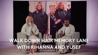 Walk Down Hair Memory Lane with Rihanna and Celebrity Hairstylist Yusef | FENTY