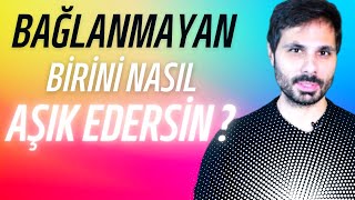 SANA BAĞLANMAYAN BİRİNİ AŞIK ETMEK İÇİN HENÜZ BİLMEDİĞİNİZ 4 ŞEY - Kaçanı Kontrol Edersen Kaçar !