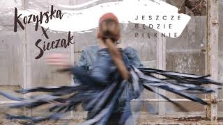 Kozyrska x Sieczak - Jeszcze Będzie Pięknie (Official Audio)