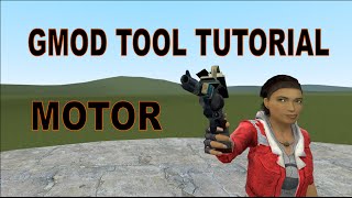 Garry's Mod Tool Tutorial - MOTOR TOOL