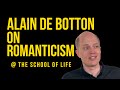 Alain de Botton on Romanticism