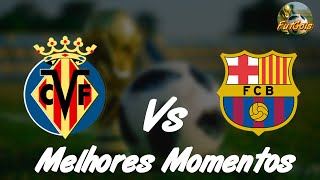 Villarreal 1x2 Bacelona - Melhores Momentos - Lindo Gol de Griezman
