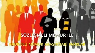 SÖZLEŞMELİ MEMUR İLE KADROLU MEMUR ARASINDAKİ FARKLAR