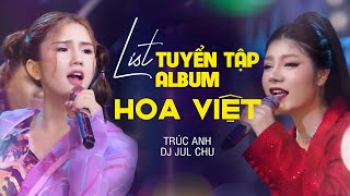 Tuyển tập Album Hoa Việt - Trúc Anh \u0026 DJ Jul Chu | Vì Sao Trong Lòng Tôi, Dáng Em,...